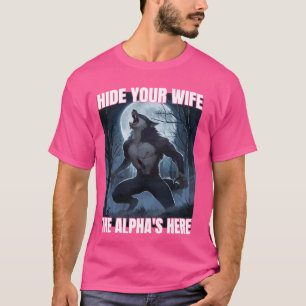 Verberg je vrouw De Alpha is hier cool Grappige Al T-shirt