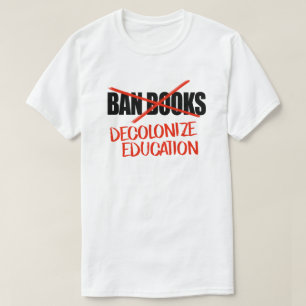 Verbied boeken niet Dekoloniseren Onderwijs T-shirt