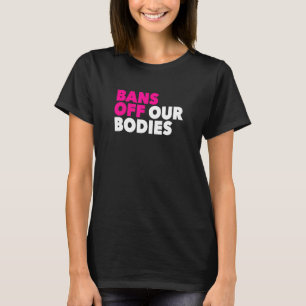 Verbiedt ons lichaam Vrouwen Recht Vrouw Keuze T-shirt