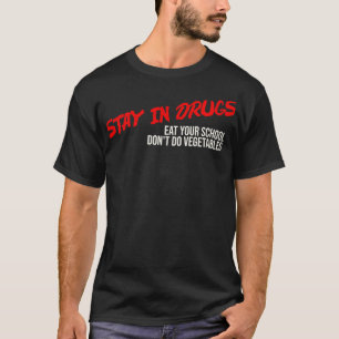 Verblijf in Drugs Eet je school Dont Do Vegetables T-shirt