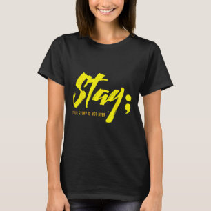 Verblijf Je verhaal is niet over mentale gezondhei T-shirt