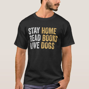 verblijf thuis Lees boeken Love Dogs Funny Quote T-shirt