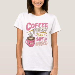 Verbluffend Roze COFFIE EERST RED DE WERELD T-shirt