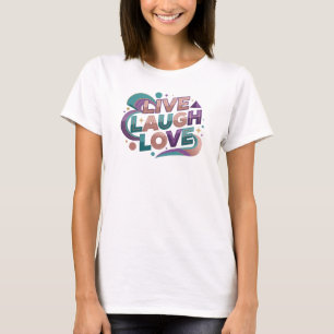 Verbluffende LIVE LAUGH LOVE 2D Artistieke Express T-shirt