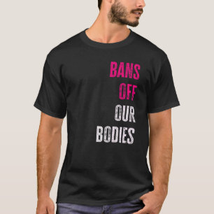 Verbod van onze lichamen beschermen de vrijheid ki t-shirt