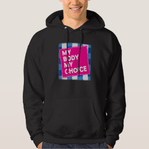 Verbod van onze lichamen Mijn lichaam Mijn keuze P Hoodie