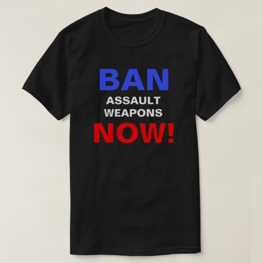 Verboden Assault Weapons nu! Pistool Politiek prot T-shirt (Design voorkant)
