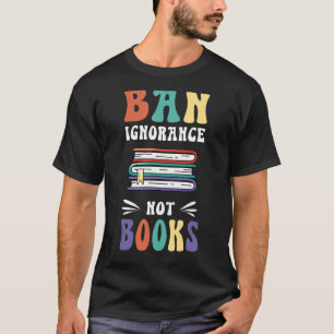Verboden onwetendheid niet boeken ik las verboden  t-shirt