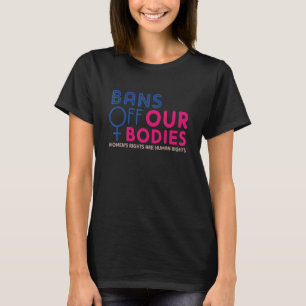 Verboden van ons lichaam Mijn lichaam Stop Abortus T-shirt