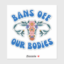 Verboden voor onze lichamen Floral Uterus Pro-Choi Sticker