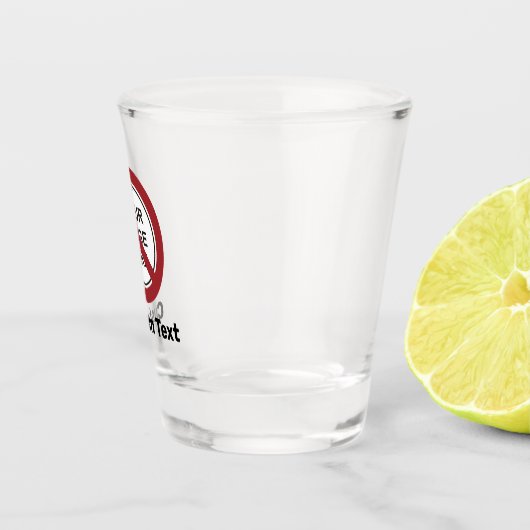 Verbodscirkelteken met aangepaste tekst en Afbeeld Shot Glas (Rechts)