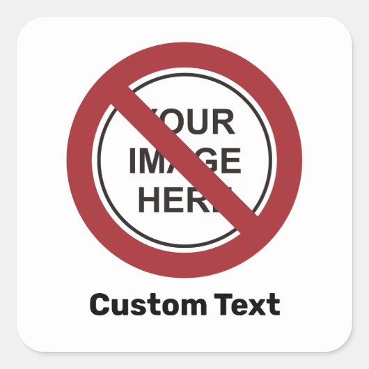 Verbodscirkelteken met aangepaste tekst en Afbeeld Vierkante Sticker (Voorkant)
