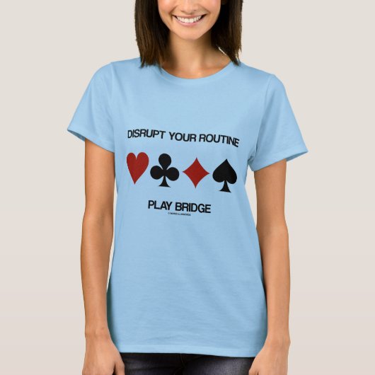 Verbreek uw Routine Play Bridge (Vier kaartcircuit T-shirt (Voorkant)