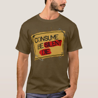 Verbruiken Wees stil sterven T-shirt
