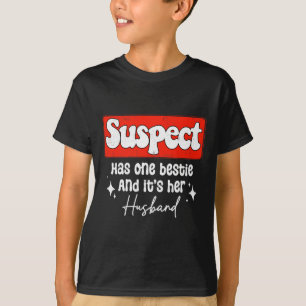 Verdachte heeft een bestie en het is haar man grap t-shirt