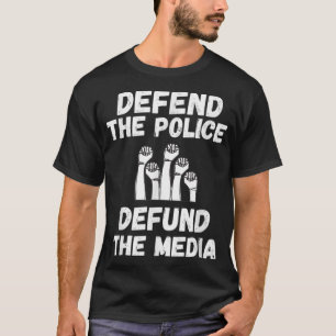 Verdedig de politie Verdedig het mediahirt T-shirt