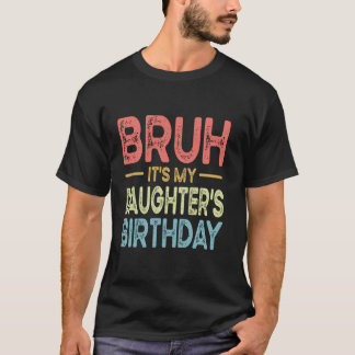 Verdorie het is de verjaardag van mijn dochter Gra T-shirt