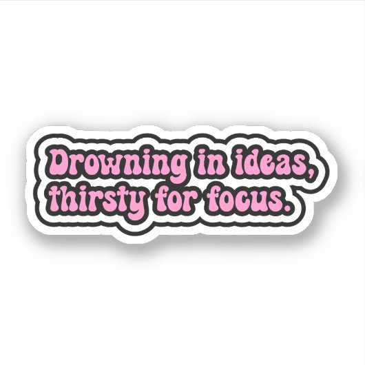 Verdrinken in ideeën, dorstig naar focus. ADHD-her Sticker (Voorkant)