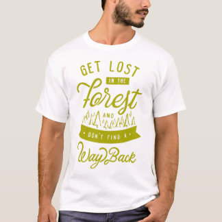 Verdwaal in het bos en vind geen weg terug t-shirt