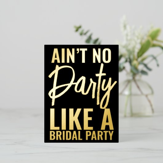 Verf Geen Feest Grappig Bruidsmeisje Voorstel Folie Uitnodiging Briefkaart (Staand Voorkant)