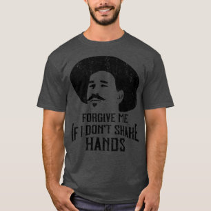 Vergeef me als ik geen handen schud Doc Holliday T-shirt