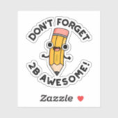 Vergeet 2B Geweldige Funny Pencil niet Sticker (Vel)