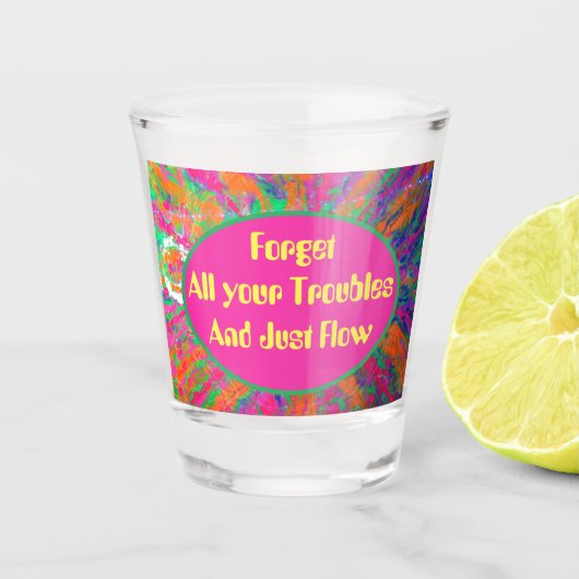 vergeet al je problemen en stroom shot glas (Voorkant)