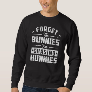 Vergeet de Bunnies die ik aan het jagen ben, Funny Trui