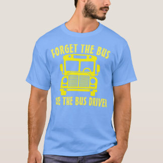 VERGEET DE BUSRIVIER VAN DE BUS DRIVER 2 T-SHIRT