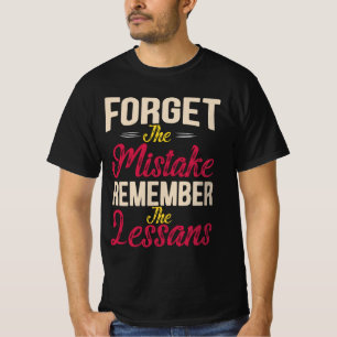  Vergeet de fout Onthoud de les T-shirt