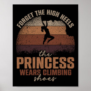 Vergeet de hoge hakken De prinses draagt klimschoe Poster