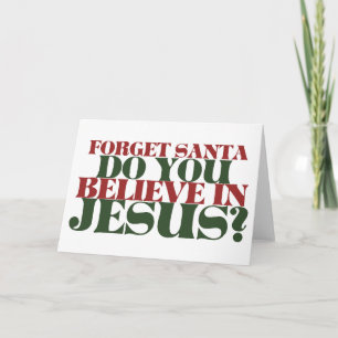Vergeet de Kerstman, geloof je in Jezus Feestdagen Kaart
