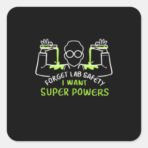 Vergeet de Lab-veiligheid die ik supermacht wil Vierkante Sticker
