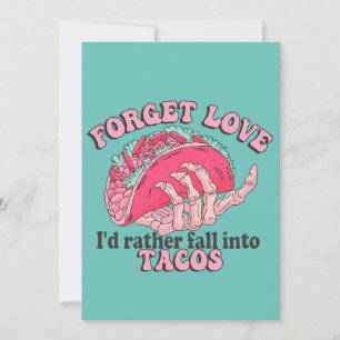 Vergeet de liefde die ik in Tacos Funny zou Herfst Feestdagenkaart