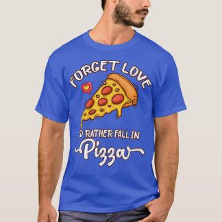 Vergeet de liefdesID en de Herfst in Pizza Food Lo T-shirt