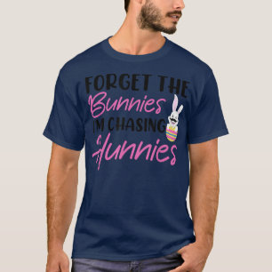 Vergeet de schattige bunnies die ik achtervolg. t-shirt