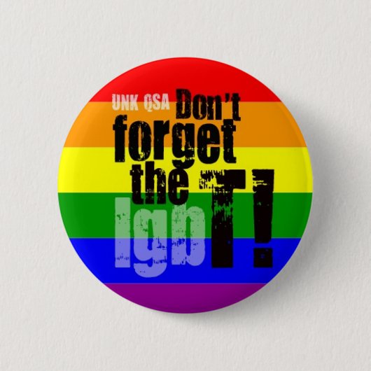 "Vergeet de T niet!" - Transgender Button (Voorkant)