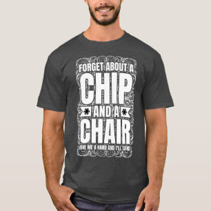 Vergeet een chip en een stoel Poker Texas Holdem. T-shirt