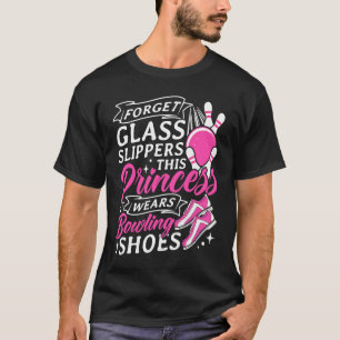 Vergeet Glass Slippers Deze prinses draagt Bowling T-shirt