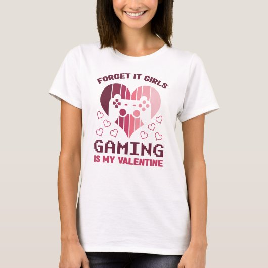 Vergeet het dat meisjes gamen mijn Valentijn is T-shirt (Voorkant)