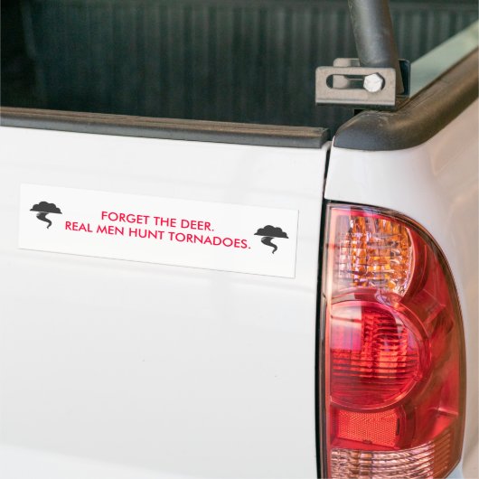 Vergeet het hert, echte mannen jagen tornado's bumpersticker (Op Truck)