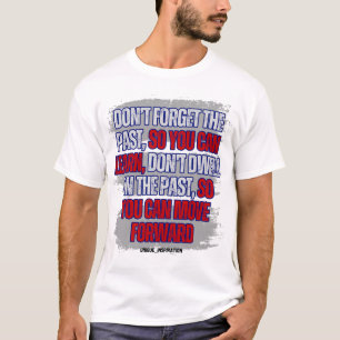 Vergeet het verleden niet, maar blijf er niet bij t-shirt