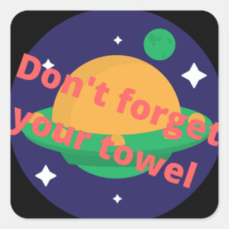 Vergeet je handdoek niet vierkante sticker