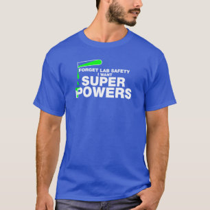 Vergeet Lab Safety. Funny Science. T-shirt
