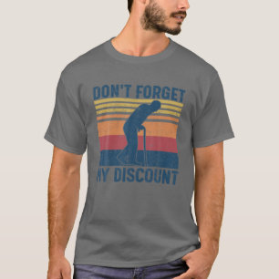 Vergeet mijn korting niet,  grappige oude mensen t-shirt