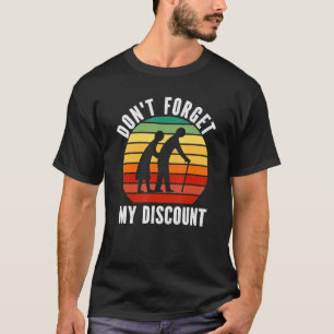 Vergeet mijn korting niet op de Mannen van de Oude T-shirt