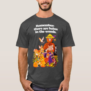 Vergeet niet dat er blokjes in de bossen zitten t-shirt