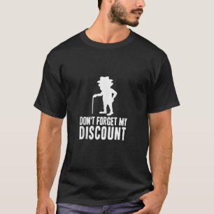 Vergeet niet mijn korting grappige oude mensen gag t-shirt