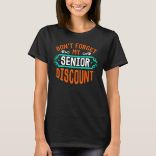 Vergeet niet mijn senior korting grappig gag cadea t-shirt