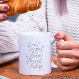 Vergeet niet om van jezelf te houden vandaag de Mo Koffiemok